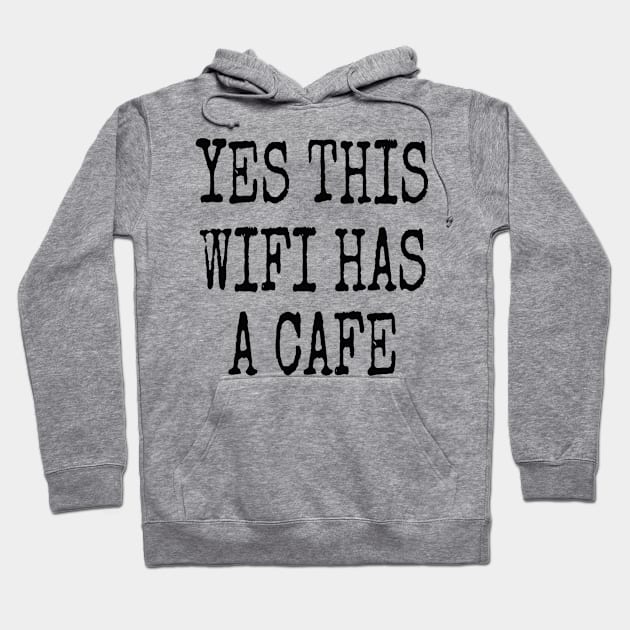 YES THIS WIFI HAS A CAFE Hoodie by Bundjum